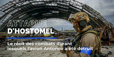 Guerre en Ukraine: le récit de la bataille de l'aéroport d'Hostomel durant laquelle l'Antonov a été détruit