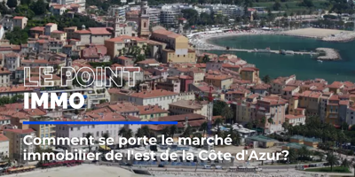 Comment se porte le marché immobilier de l'est de la Côte d'Azur? Les réponses de nos experts