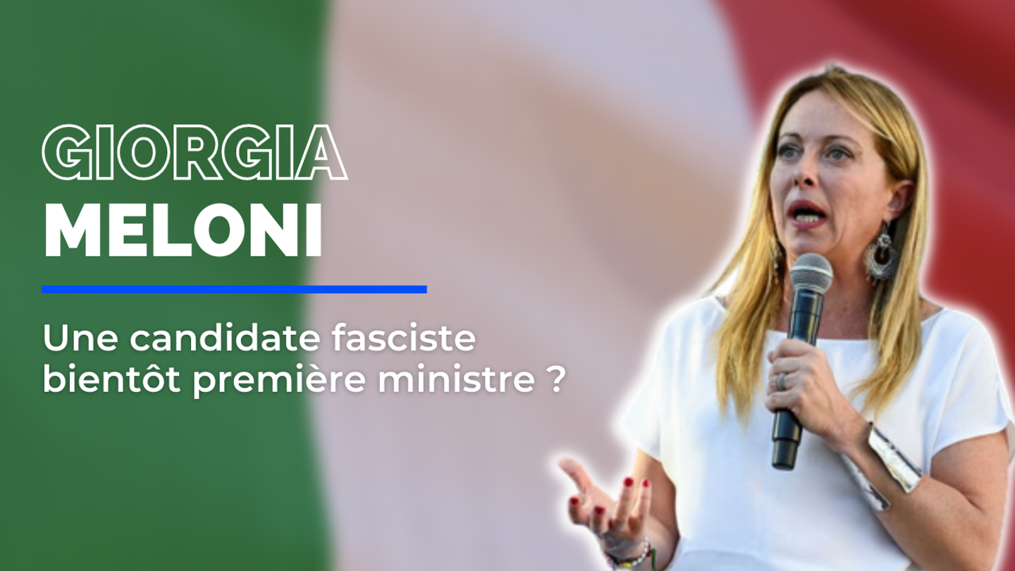 Giorgia Meloni, une candidate fasciste bientôt Première ministre en Italie ?