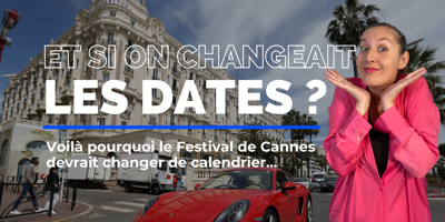 Changer les dates du Festival de Cannes, une nécessité pour demain ?