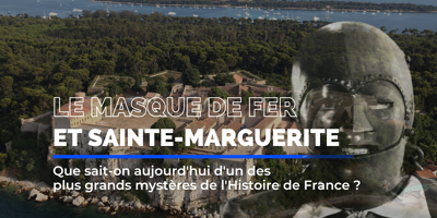 Île Sainte-Marguerite: retour sur les mystères autour du Masque de fer